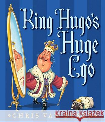 King Hugo's Huge Ego Chris Va 9780763650049 Candlewick Press (MA) - książka