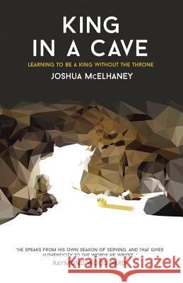 King in a Cave: Learning to be a King without the throne McElhaney, Joshua 9781982051983 Createspace Independent Publishing Platform - książka