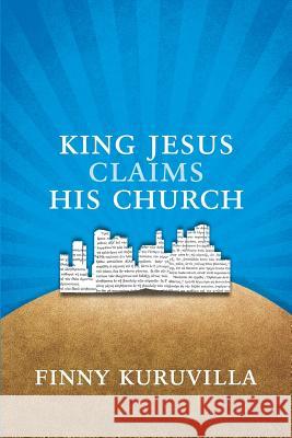King Jesus Claims His Church Finny Kuruvilla 9780974272795 Anchor-Cross Ministries - książka