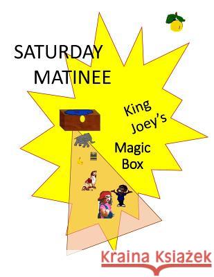 King Joey's Magic Box Tales: Saturday Matinee MS Donna F. Honafius 9781979479806 Createspace Independent Publishing Platform - książka