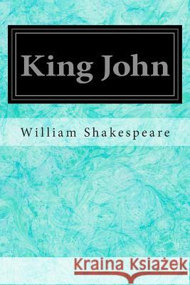 King John William Shakespeare 9781495999659 Createspace - książka