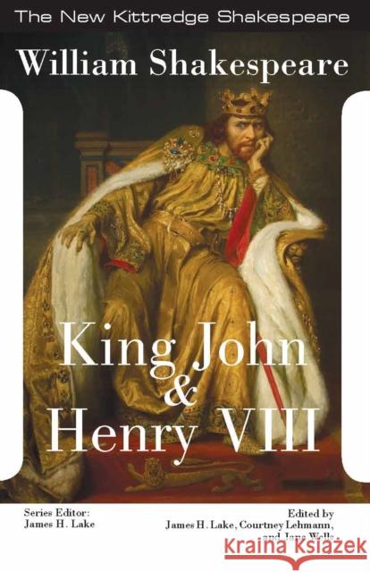 King John & King Henry VIII William Shakespeare James Lake Courtney Lehmann 9781585107568 Focus Publishing/R Pullins & Co - książka