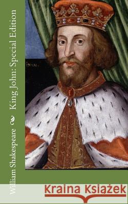 King John: Special Edition William Shakespeare 9781718680739 Createspace Independent Publishing Platform - książka