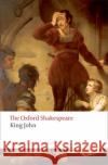 King John: The Oxford Shakespeare Shakespeare, William 9780198129301 Oxford University Press, USA