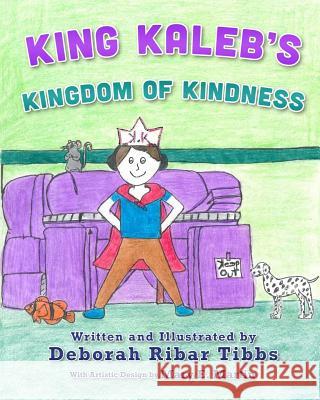King Kaleb's Kingdom of Kindness Deborah Ribar Tibbs 9781945670480 Year of the Book Press - książka