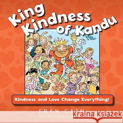 King Kindness of Kandu Fran Cain, Diana Zourelias, Betterbe Creative 9781958481905 Aurora Corialis Publishing - książka