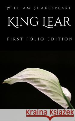 King Lear: First Folio Edition William Shakespeare 9781548102531 Createspace Independent Publishing Platform - książka