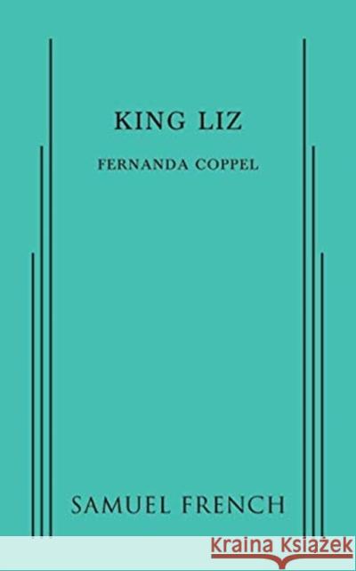 King Liz Fernanda Coppel 9780573799853 Samuel French Ltd - książka