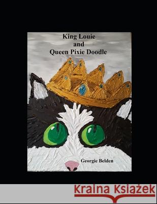 King Louie and Queen Pixie Doodle Kevin R. Belden Georgie Belden Georgie Belden 9781717786043 Independently Published - książka