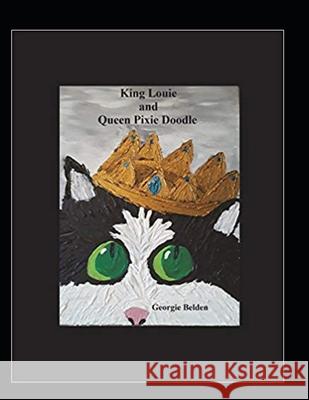 King Louie and Queen Pixie Doodle Georgie Belden Georgie Belden 9781717971487 Independently Published - książka