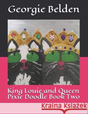 King Louie and Queen Pixie Doodle Book Two Georgie Belden Georgie Belden 9781719906807 Independently Published - książka