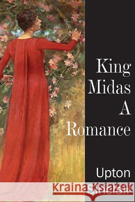 King Midas, a Romance Upton Sinclair 9781483704777 Bottom of the Hill Publishing - książka