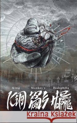 King Monkey's Hedophilia Negel Narcolep Anne McPeak Dali Wu 9781969241000 Negel Narcolep - książka