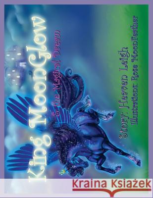 King MoonGlow: and the Magical Dream Leigh, Heaven 9781511455756 Createspace Independent Publishing Platform - książka
