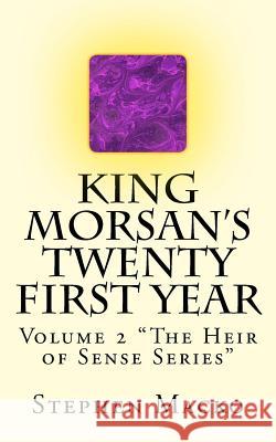 King Morsan's Twenty First Year: Volume 2 The Heir of Sense Series Macko, Stephen John 9781517138110 Createspace - książka