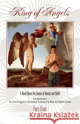 King of Angels, a Novel about the Genesis of Identity and Belief Perry Brass 9781892149145 Belhue Press - książka