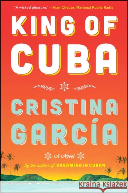 King of Cuba Cristina Garcaia Cristina Garcia 9781476725666 Scribner Book Company - książka