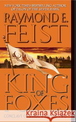 King of Foxes: Conclave of Shadows: Book Two Feist, Raymond E. 9780380803262 HarperTorch - książka