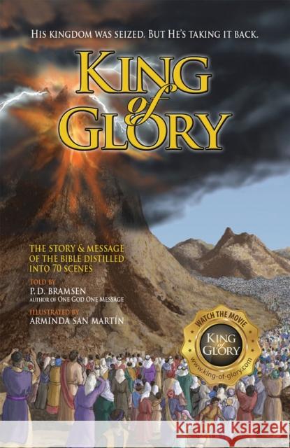 King of Glory: The Story & Message of the Bible Distilled Into 70 Scenes P. D. Bramsen Arminda Sa 9780979870675 Rock International - książka