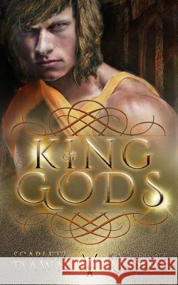 King of Gods Scarlett Dawn Katherine Rhodes 9781720705352 Createspace Independent Publishing Platform - książka