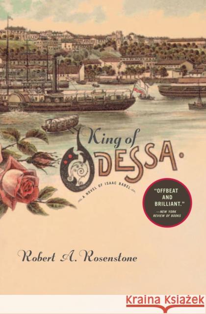 King of Odessa : A Novel of Isaac Babel Robert A. Rosenstone 9780810124264 Northwestern University Press - książka