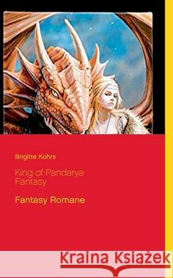 King of Pandarya: Fantasy Romane Kohrs, Brigitte 9783750494985 Books on Demand - książka