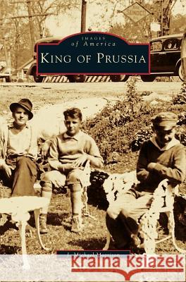 King of Prussia J Michael Morrison 9781531623319 Arcadia Publishing Library Editions - książka