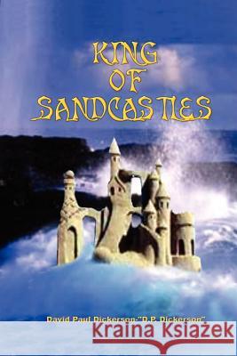 King of Sandcastles David Paul Dickerson 9781403373717 Authorhouse - książka