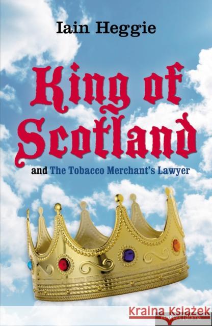 King of Scotland and the Tobacco Merchant's Lawyer Heggie, Iain 9781408156445  - książka