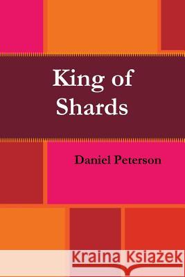 King of Shards Daniel Peterson 9780985495732 Ephat Books - książka