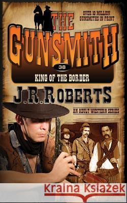 King of the Border J. R. Roberts 9781612326412 Speaking Volumes, LLC - książka
