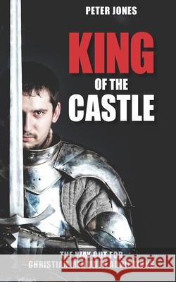 King of the Castle: The Way Out for Christian Men with Addictions Peter Jones, Janet Schwind 9781800499102 Independent Barcodes Network - książka