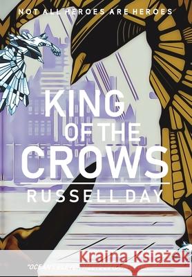 King Of The Crows Russell Day 9781912526734 Factory 451 - książka
