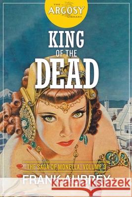 King of the Dead: The Saga of Monella, Volume 3 Frank Aubrey Lawrence Sterne Stevens 9781618276292 Steeger Books - książka