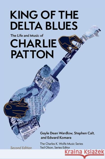 King of the Delta Blues: The Life and Music of Charlie Patton Edward Komara Gayle Dean Wardlow 9781621906612 Univ Tennessee Press - książka