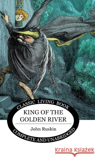 King of the Golden River John Ruskin 9781922348722 Living Book Press - książka