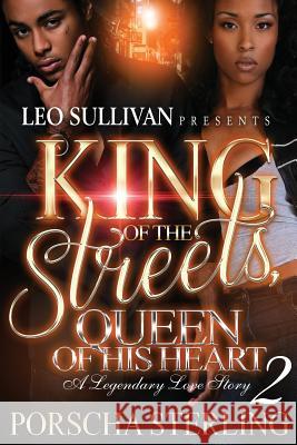 King of the Streets, Queen of His Heart 2: A Legendary Love Story Porscha Sterling 9781946789037 Sullivan Productions LLC - książka