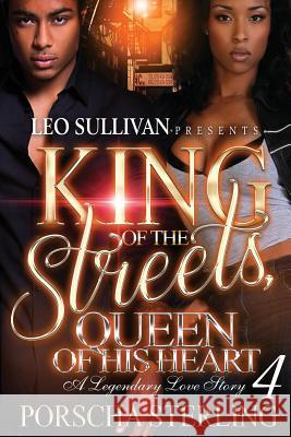 King of the Streets, Queen of His Heart 4: A Legendary Love Story Porscha Sterling 9781946789051 Sullivan Productions LLC - książka