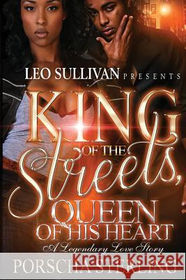 King of the Streets, Queen of His Heart: A Legendary Love Story Porscha Sterling 9781946789020 Sullivan Productions LLC - książka