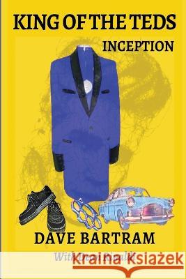 King of the Teds Inception Dean Rinaldi Dave Bartram  9798353615613 Independently Published - książka