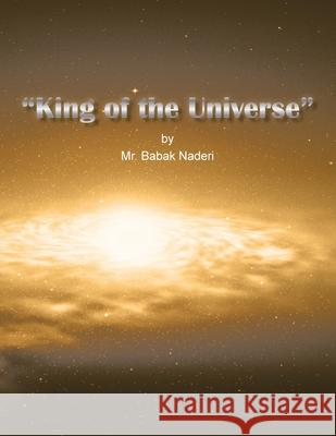 King of the Universe MR Babak Naderi 9781466981362 Trafford Publishing - książka
