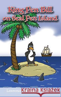 King Pen Bill on Seal Pen Island Lawrence Fredrick William 9781480926325 Dorrance Publishing Co. - książka