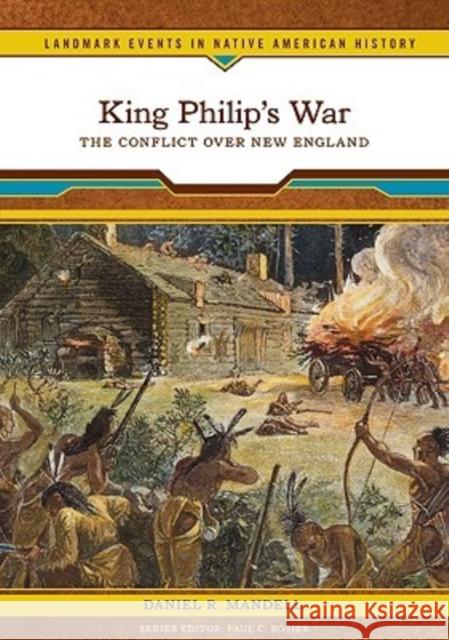 King Philip's War: The Conflict Over New England Mandell, Daniel R. 9780791093467 Chelsea House Publications - książka