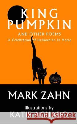 King Pumpkin: A Celebration of Halloween In Verse Aguado, Katie 9781499555929 Createspace - książka