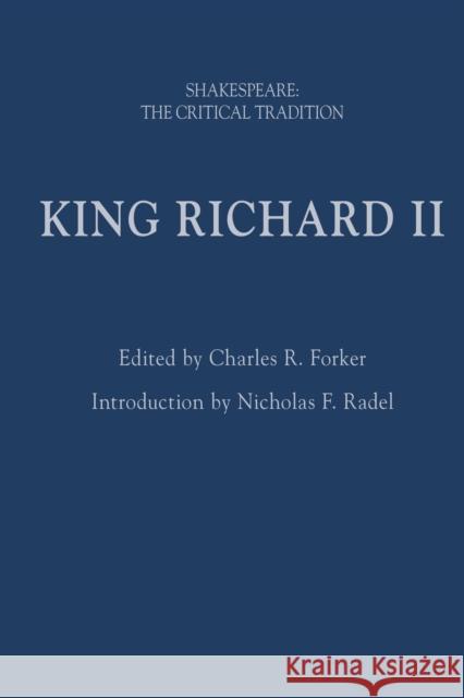 King Richard II: Shakespeare: The Critical Tradition Forker, Charles R. 9781350084759 Bloomsbury Publishing PLC - książka