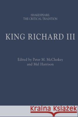 King Richard III: Shakespeare: The Critical Tradition Peter M. McCluskey Brian Vickers Joseph Candido 9781474258043 Arden Shakespeare - książka