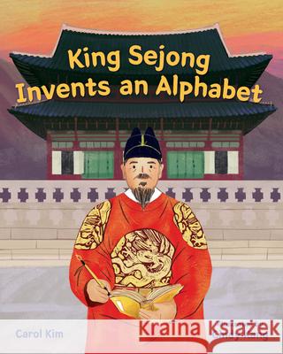 King Sejong Invents an Alphabet Carol Kim Cindy Kang 9780807541616 Albert Whitman & Company - książka