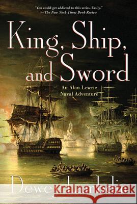 King, Ship, and Sword: An Alan Lewrie Naval Adventure Dewey Lambdin 9780312668198 St. Martin's Griffin - książka