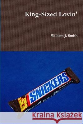 King-Sized Lovin' William J. Smith 9781105980329 Lulu.com - książka