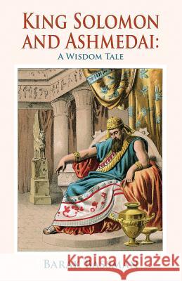 King Solomon and Ashmedai: A Wisdom Tale Barak a. Bassman 9781945330407 Imprint of Telemachus Press - książka